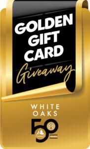 Golden Gift Card Giveaway - White Oaks 50 years